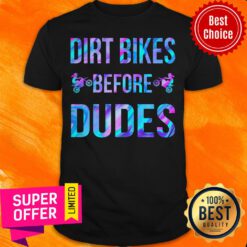 Premium Dirt Bikes Before Dudes Shirt