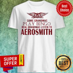 Some Grandmas Play Bingo Real Grandmas Listen To Aerosmith Shirt