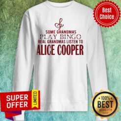 Some Grandmas Play Bingo Real Grandmas Listen To Alice Cooper Sweatshirt