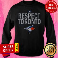 Awesome Respect Toronto Blue Jays Sweatshirt