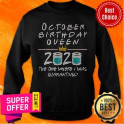 October Birthday Queen 2020 The One Where I Was Quarantined Sweatshirt