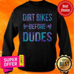 Premium Dirt Bikes Before Dudes Sweatshirt