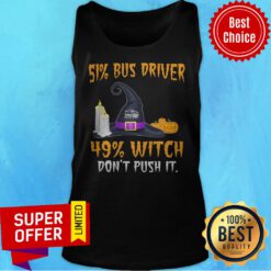 51% Bus Driver 49% Witch Don't Push It Halloween Witch Hat Pumpkin Tank Top