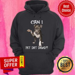 Top Can I Pet Dat Dawg Hoodie