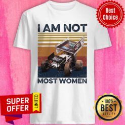 Top I Am Not Most Women Shirt