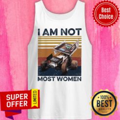 Top I Am Not Most Women Tank Top