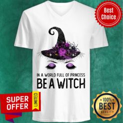 Top In A World Full Of Princess Be A Witch V-neck