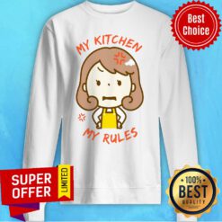 Top My Kitchen My Rules Sweatshirt