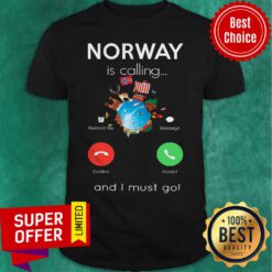 Top Norway Is Calling And I Must Go Shirt