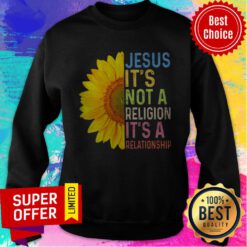 Top Sunflower Jesus It's Not A Religion It's A Relationship Sweatshirt