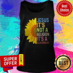 Top Sunflower Jesus It's Not A Religion It's A Relationship Tank Top