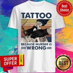 Top Tattoo Because Murder Is Wrong Vintage Shirt