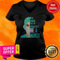 Funny In A World Full Of Princesses Be A Nurse V-neck