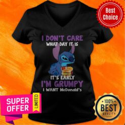 I Don’t Care What Day It Is It’s Early I’m Grumpy I Want Mcdonald’s Stitch V-neck