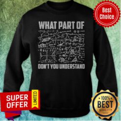 What Part Of Don’t You Understand Math Teacher Gift Sweatshirt