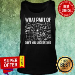 What Part Of Don’t You Understand Math Teacher Gift Tank Top