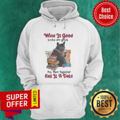 Wine Is Good Books Are Great Put Them Together Call It A Date Hoodie