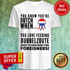 You Know Youre Dutch When You Love Feeling Dubbel Zoute Drop To Unsuspecting Foreigners V-neck