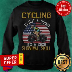 American Flag Cycling Is Not A Hobby It’s A 2020 Survival Skill Sweatshirt