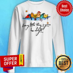 Awesome Every Little Thing Is Gonna Be Alright Sweatshirt