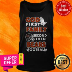 Awesome God First Family Second Then Chicago Bears Football Tank Top