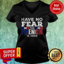 Awesome Have No Fear The French Is Here V-neck