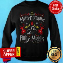 Awesome Merry Christmas Ya Filthy Muggle Ugly Sweatshirt