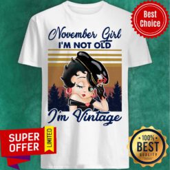 Awesome November Girl I'm Not Old I'm Vintage Retro Shirt