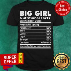 Big Girl Nutrition Facts Serving Size 1 Queen Amount Per Serving Shirt