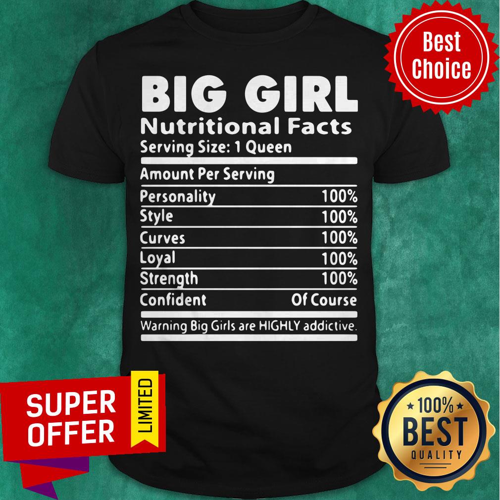 Big Girl Nutrition Facts Serving Size 1 Queen Amount Per Serving Shirt Big Girl Nutrition Facts Serving Size 1 Queen Amount Per Serving Shirt