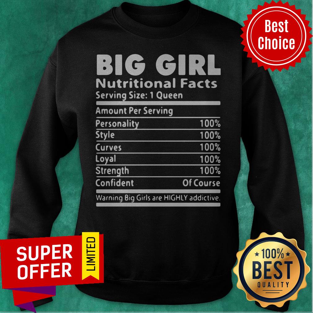 Big Girl Nutrition Facts Serving Size 1 Queen Amount Per Serving Shirt Big Girl Nutrition Facts Serving Size 1 Queen Amount Per Serving Sweatshirt