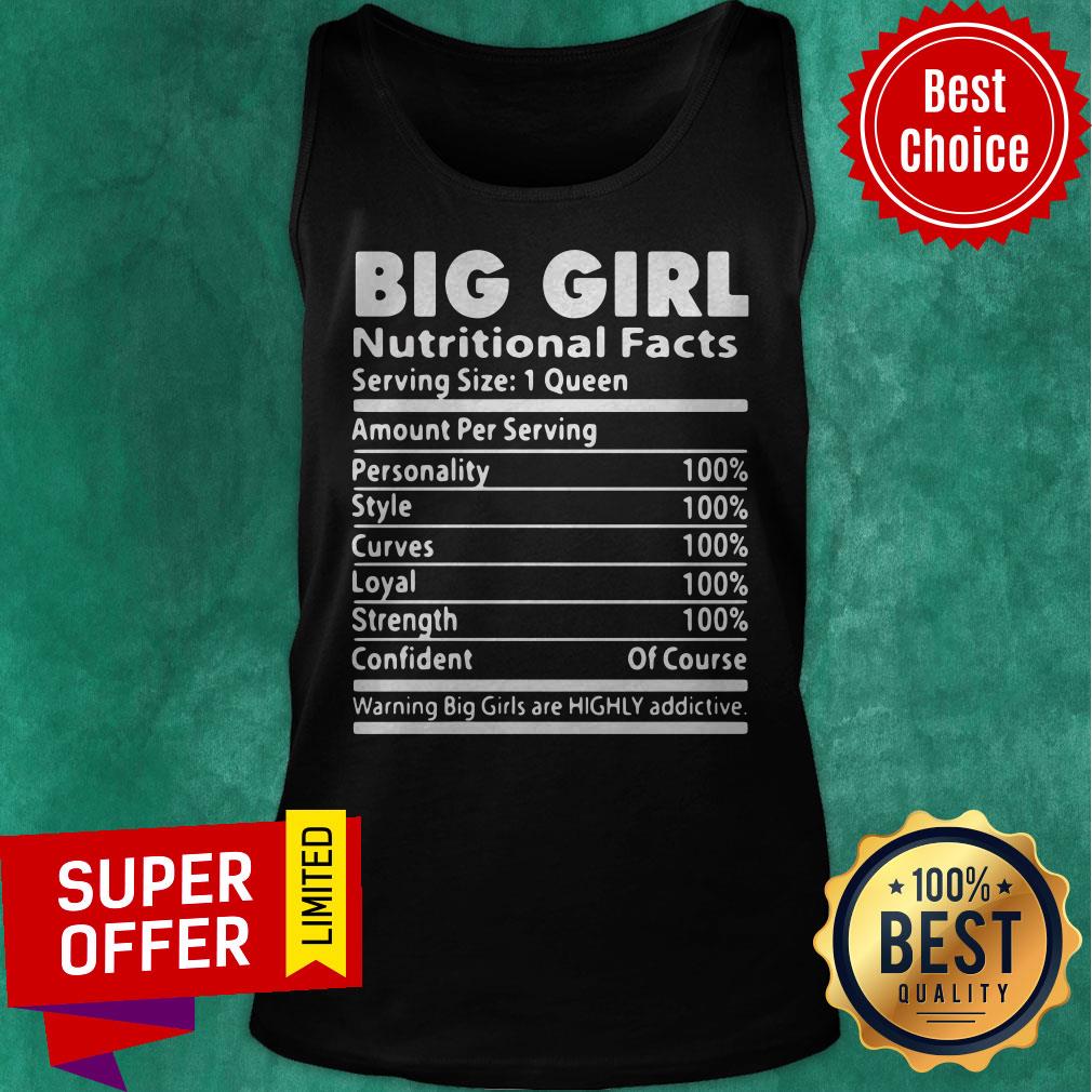 Big Girl Nutrition Facts Serving Size 1 Queen Amount Per Serving Shirt Big Girl Nutrition Facts Serving Size 1 Queen Amount Per Serving Tank Top