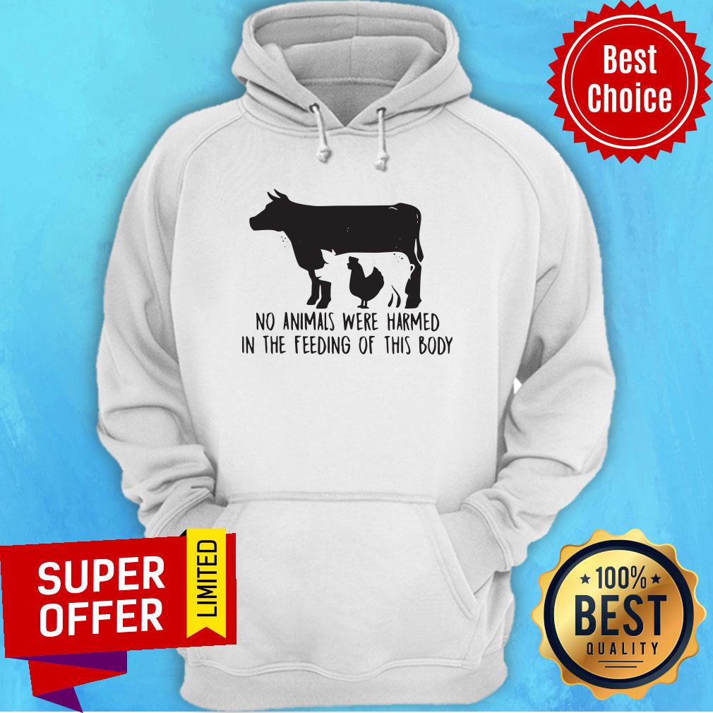 Cow And Chicken No Animals Were Harmed In The Feeding Of This Body Shirt Cow And Chicken No Animals Were Harmed In The Feeding Of This Body Hoodie