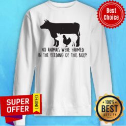 Cow And Chicken No Animals Were Harmed In The Feeding Of This Body Sweatshirt