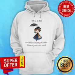 Cute Girl You Can Supercalifragilistic Kissmyassadocious Hoodie