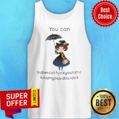 Cute Girl You Can Supercalifragilistic Kissmyassadocious Tank Top