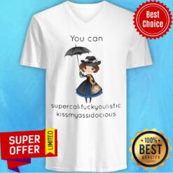 Cute Girl You Can Supercalifragilistic Kissmyassadocious V-neck