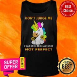 Don't Judge Me House I Was Born To Be Awesome Not Perfect Unicorn Tank Top
