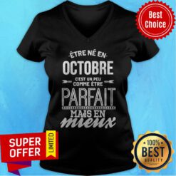 Être Né En Octobre C’est Un Peu Comme Être Parfait Mais En Mieux V-neck