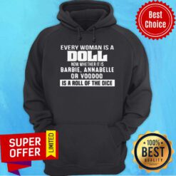 Every Woman Is A Doll Now Whether It Is Barbie Annabelle Or Voodoo Is A Roll Of The Dice Hoodie
