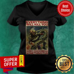 Everything Will Kill You So Choose Something Fun Diving Man V-neck