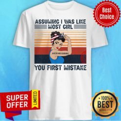 Funny Assuming I Was Like Most Girl Auto Mechanic You First Mistake Shirt