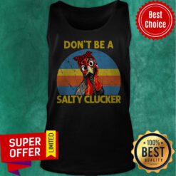 Funny Don’t Be A Salty Clucker Chicken Tank Top