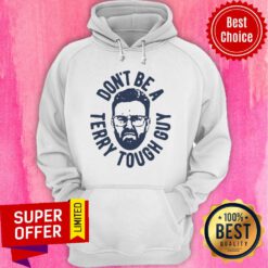 Funny Don’t Be A Terry Tough Guy Hoodie