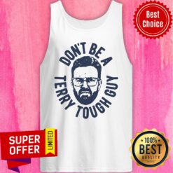 Funny Don’t Be A Terry Tough Guy Tank Top