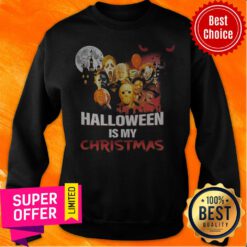 Funny Horror Character Halloween Is My Christmas Sweatshirt