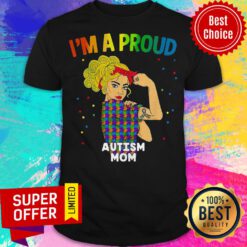 Funny I’m A Proud Autism Mom Shirt