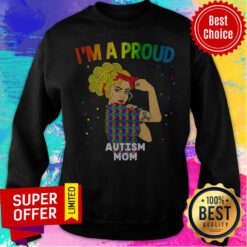Funny I’m A Proud Autism Mom Sweatshirt