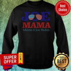Funny Joe Mama Moms 4 Joe Biden American Sweatshirt