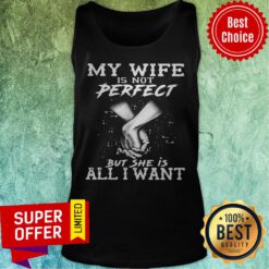 Funny My Wife Is Not Perfect But She Is All I Want Tank Top